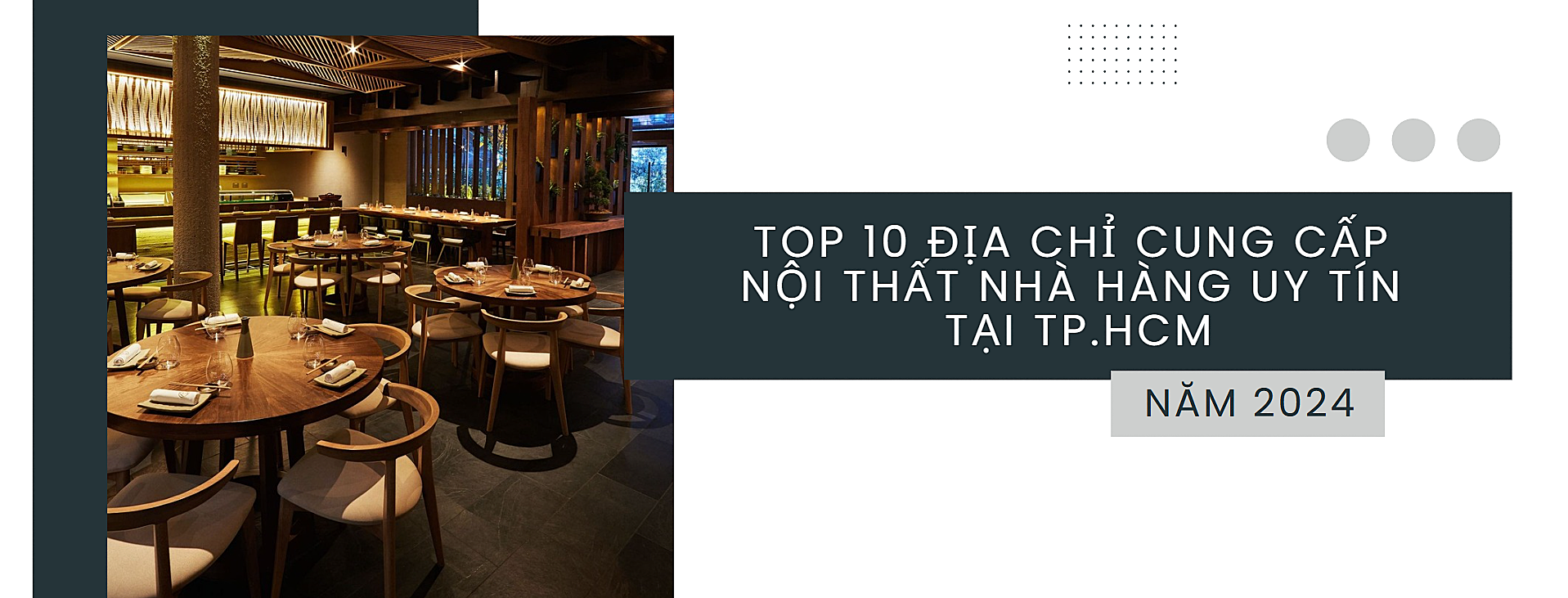 Top 10 Địa chỉ cung cấp nội thất nhà hàng uy tín tại TP.HCM năm 2024