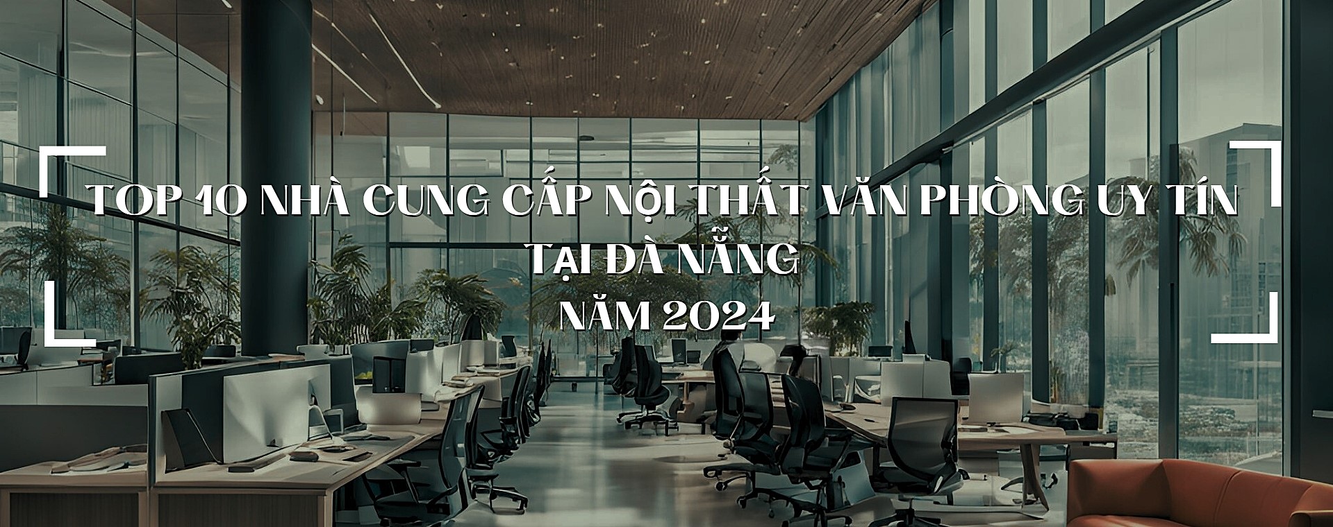 Top 10 nhà cung cấp nội thất văn phòng uy tín tại Đà Nẵng năm 2024