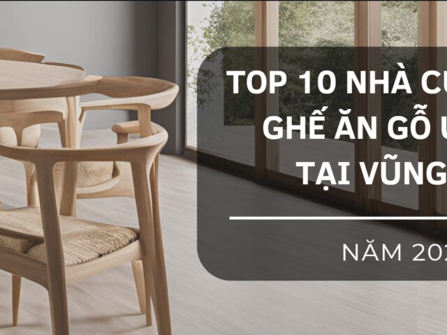 Top 10 Nhà cung cấp ghế ăn gỗ uy tín tại Vũng Tàu năm 2024