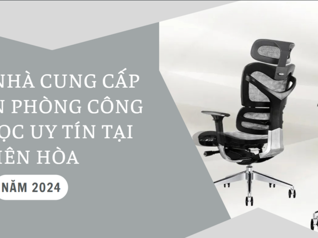 Top 10 Nhà cung cấp ghế văn phòng công thái học uy tín tại Biên Hòa năm 2024