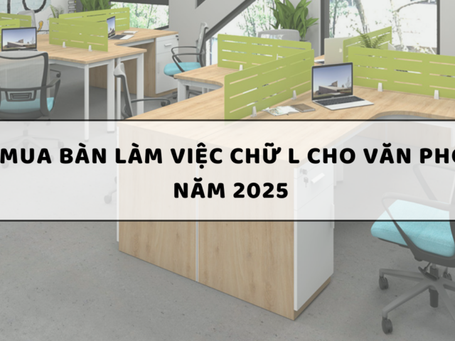 Top 10 Địa chỉ mua bàn làm việc chữ L cho văn phòng tại TP.HCM năm 2025