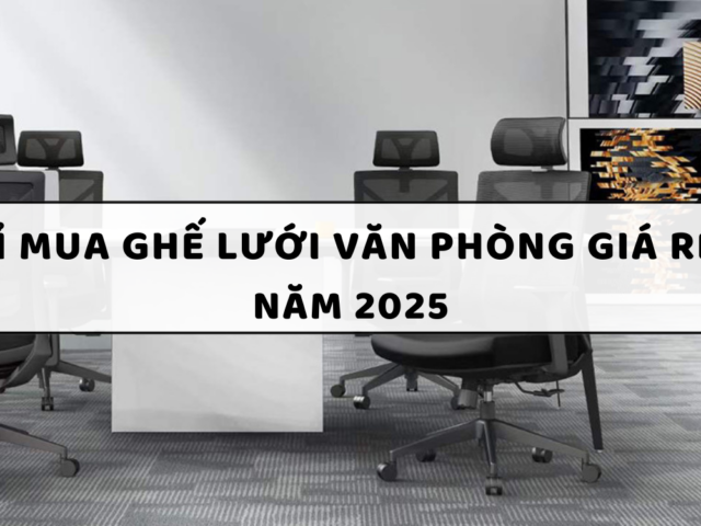 Top 10 Địa chỉ mua ghế lưới văn phòng giá rẻ tại Đà Nẵng năm 2025