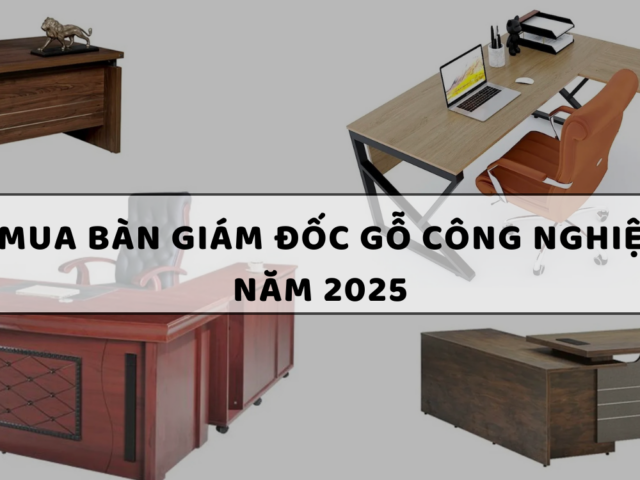 Top 10 Địa chỉ mua bàn giám đốc gỗ công nghiệp tại Đà Nẵng năm 2025