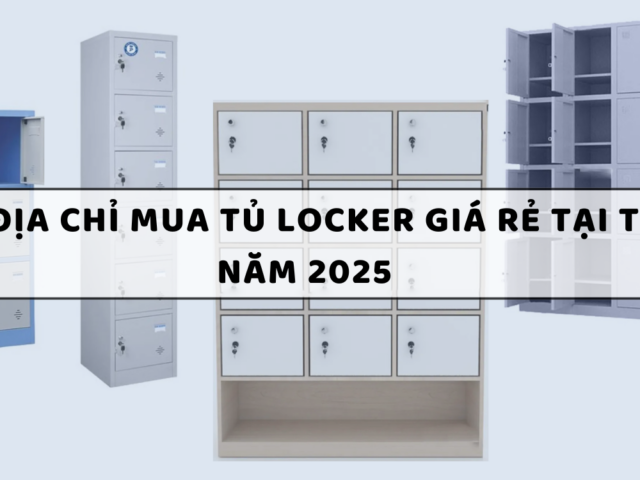 Top 10 Địa chỉ mua tủ locker giá rẻ tại TP.HCM năm 2025