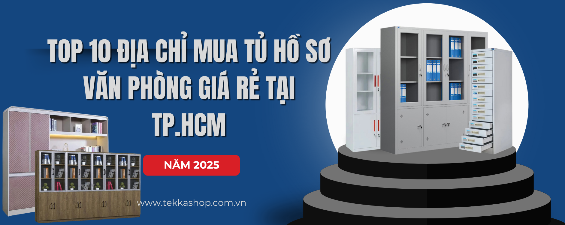 Top 10 Địa chỉ mua tủ hồ sơ văn phòng giá rẻ tại TP.HCM năm 2025
