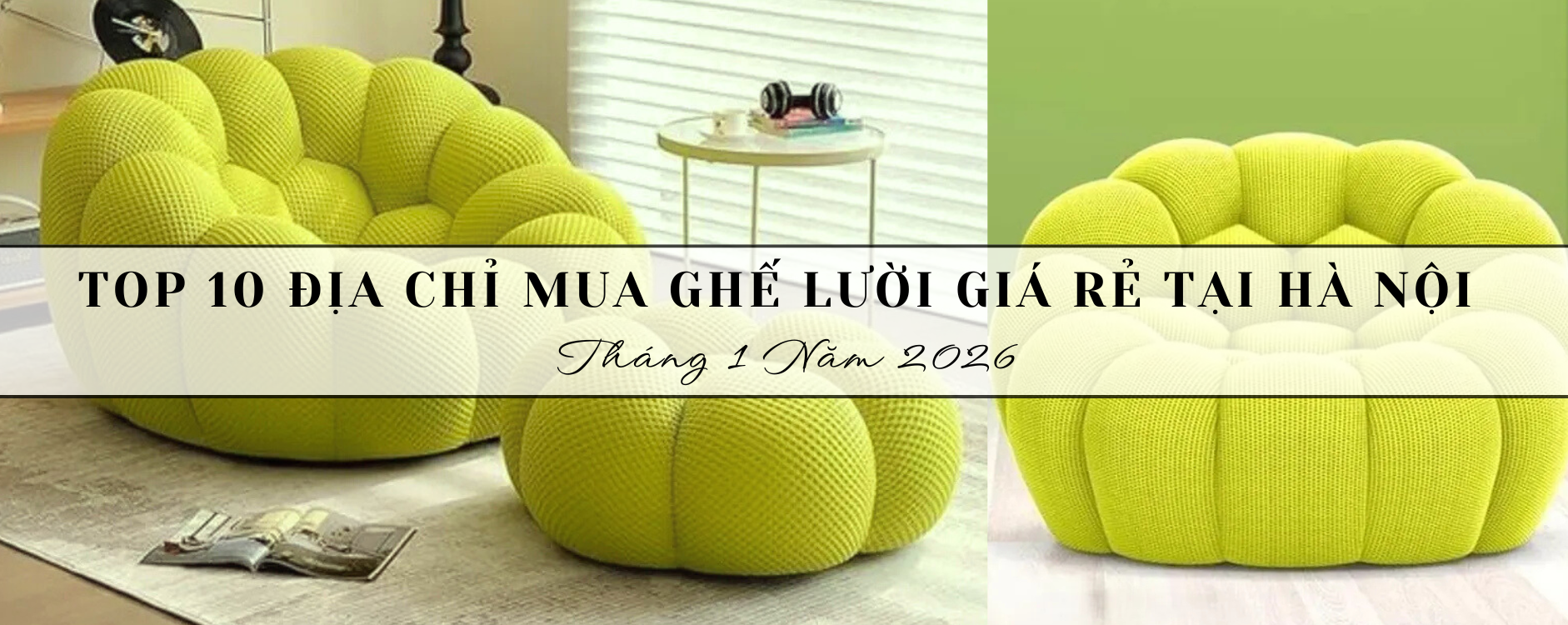 Top 10 Địa chỉ mua ghế lười giá rẻ tại Hà Nội tháng 1 năm 2026
