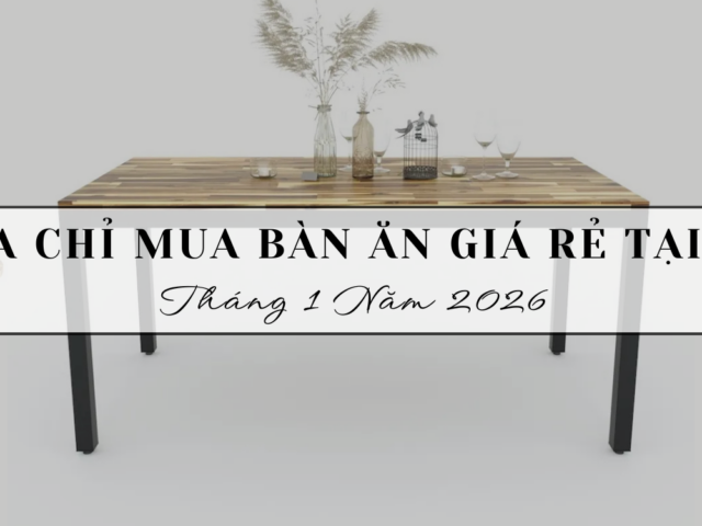 Top 10 Địa chỉ mua bàn ăn giá rẻ tại Đà Nẵng tháng 1 năm 2026