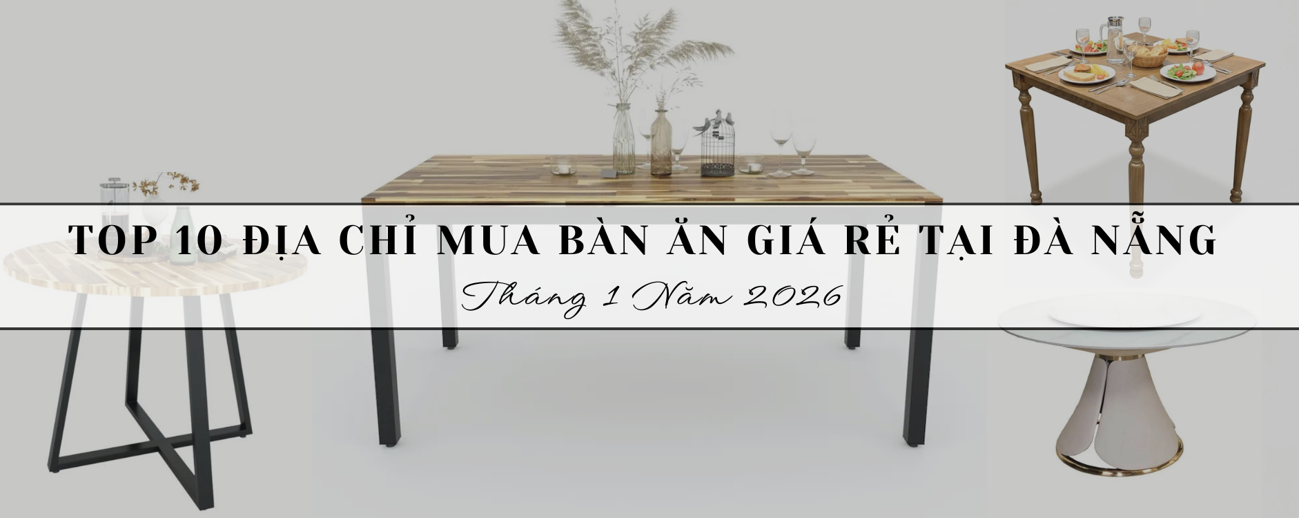Top 10 Địa chỉ mua bàn ăn giá rẻ tại Đà Nẵng tháng 1 năm 2026