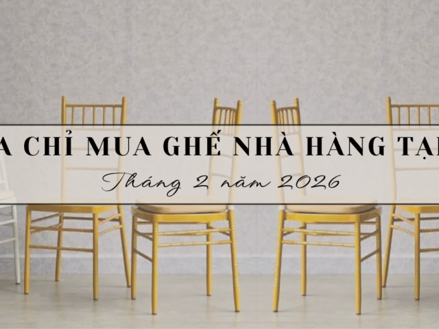 Top 10 Địa chỉ mua ghế nhà hàng tại TP.HCM tháng 2 năm 2026
