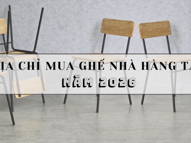 Top 10 Địa chỉ mua ghế nhà hàng tại Đà Nẵng năm 2026